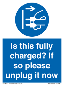 Is this fully charged? If so please unplug it now